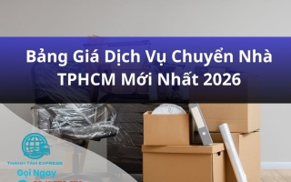 Bảng Giá Dịch Vụ Chuyển Nhà TPHCM Mới Nhất 2026